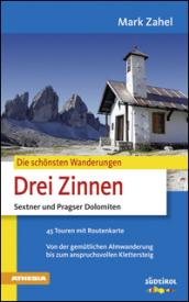 Die schonsten Wanderugen Drei Zinnen Sextner und Pragser Dolomiten Von der gemutlichen Almwanderung bis zum anspruchsvollen Klettersteig