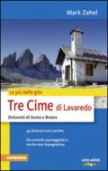 Le più belle gite. Tre Cime di Lavaredo Dolomiti di Sesto e Braies da comode passegiate a vie ferrate impegnative