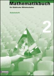 Mathematikbuch fur Sudtiroler Mittelschulen. Per le Scuole superiori. 2.Arbeitsheft