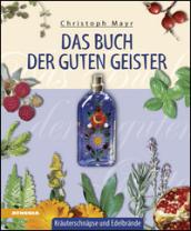 Das Buch der guten Geister. Kräuterschnäpse und Edelbrände