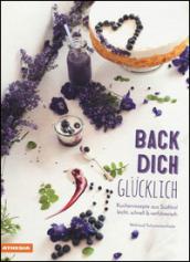 Back dich Glucklich. Kuchenrezepte aus sudtirol leicht, schnell & verfuhrerisch