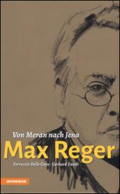 Max Reger. Von Meran nach Jena