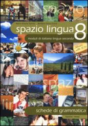 Spazio lingua. Moduli di italiano lingua seconda. Schede di grammatica: 8