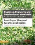 Regionen, Standorte und Destinationen entwickeln-Lo sviluppo di regioni, luoghi e destinazioni. Ediz. bilingue