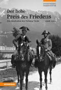 Der hohe Preis des Friedens. Die Geschichte der Teilung Tirols 1918-1923