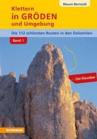 Klettern in Gröden und Umgebung. Die schönsten Routen in den Dolomiten. Vol. 1