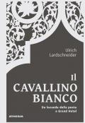 Il Cavallino Bianco. Da locanda di posta a Grand hotel