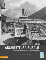 Architettura rurale a Livinallongo, Colle Santa Lucia e Ampezzo. Una documentazione del 1941-42