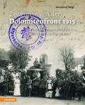 Zeugnisse von der Dolomitenfront 1915: das Alpenkorps in Bildern, Berichten und Biografien