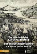 L' imperatore Massimiliano I e la guerra contro Venezia. Ediz. tedesca e italiana