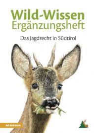 Wild-Wissen Ergänzungsheft. Das Jagdrecht in Südtirol