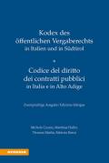 Kodex des öffentlichen Vergaberechts in Italien und Südtirol-Codice del diritto dei contratti pubblici in Italia e in Alto Adige. Ediz. bilingue