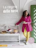 La regina delle torte. Dolci per tutto l'anno da Wally, l'appassionata pasticciera delle Dolomiti. Ediz. illustrata