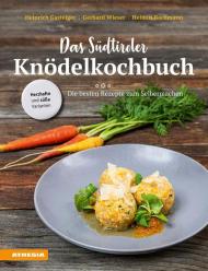 Das Südtiroler Knödelkochbuch. Die besten Rezepte zum Selbermachen