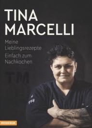 Tina Marcelli. Meine Lieblingsrezepte. Einfach zum Nachkochen