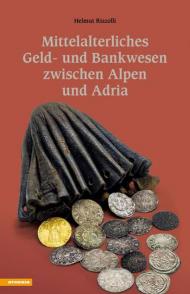 Mittelalterliches Geld und Bankwesen zwischen Alpen und Adria