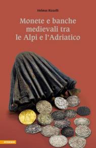 Monete e banche medievali tra le Alpi e l'Adriatico