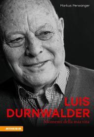 Luis Durnwalder. Momenti della mia vita