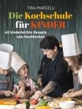 Die Kochschule für Kinder. 40 Kinderleichte Rezepte zum Nachkochen