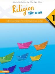 Religion für uns. Katholische Religion für die Mittelschulen in Südtirol. Vol. 1