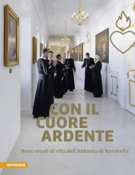 Con il cuore ardente. Nove secoli di vita dell'Abbazia di Novacella