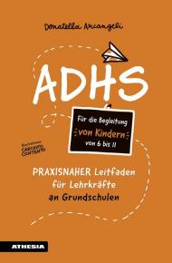 ADHS. Praxisnaher Leitfaden für Lehrkräfte an Grundschulen