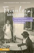 Fräulein bitte zahlen. Südtirolerinnen aus dem Gastgewerbe erinnern sich