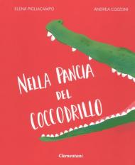 Nella pancia del coccodrillo. Ediz. illustrata