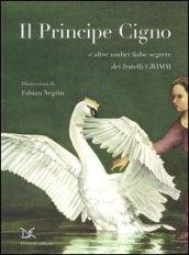 Il principe cigno e altre undici fiabe segrete. Ediz. illustrata