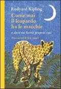 Come mai il leopardo ha le macchie e altre sei «Storie proprio così»