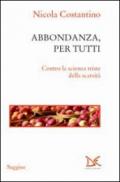 Abbondanza, per tutti. Contro la scienza triste della scarsità