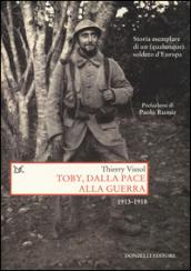 Toby, dalla pace alla guerra. Storia esemplare di un (qualunque) soldato d'Europa 1913-1918