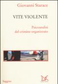 Vite violente. Psicoanalisi del crimine organizzato