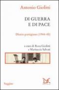 Di guerra e di pace. Diario partigiano (1944-45)