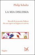 La mia dislessia. Ricordi di un premio Pulitzer che non sapeva né leggere né scrivere