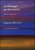 Le strategie per la crescita. Imprese, mercati, Stato. Rapporto MET 2015