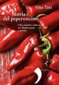 Storia del peperoncino. Cibi, simboli e culture tra Mediterraneo e mondo