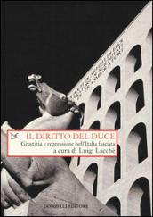 Il diritto del duce. Giustizia e repressione nell'Italia fascista