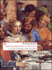 Rinascimento a tavola. La cucina e il banchetto nelle corti italiane