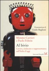 Al bivio. Lavoro, sindacato e rappresentanza nell'Italia d'oggi