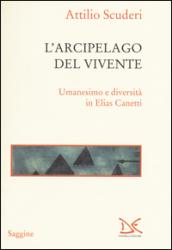 L'arcipelago del vivente: Umanesimo e diversità in Elias Canetti