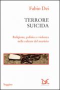 Terrore suicida: Religione, politica e violenza nel culture del martirio