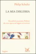 La mia dislessia: Ricordi di un premio Pulitzer che non sapeva né leggere né scrivere