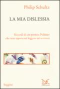 La mia dislessia: Ricordi di un premio Pulitzer che non sapeva né leggere né scrivere