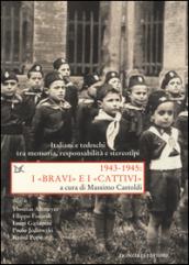 1943-1945: I «BRAVI» e I «CATTIVI»: Italiani e tedeschi tra memoria, responsabilità e stereotipi