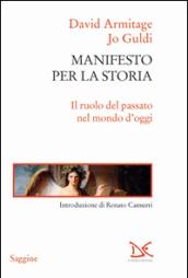 Manifesto per la storia. Il ruolo del passato nel mondo d'oggi