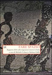 Fare spazio: Rapporto 2016 sulle migrazioni interne in Italia