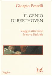 Il genio di Beethoven. Viaggio attraverso le nove Sinfonie