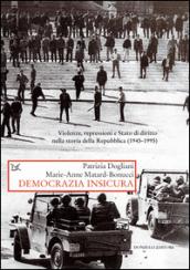 Democrazia insicura. Violenze, repressioni e stato di diritto nella storia della Repubblica (1945-1995)