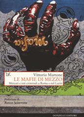 Le mafie di mezzo: Mercati e reti criminali a Roma e nel Lazio